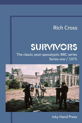 Survivors: The Classic British Post-Apocalyptic BBC Series - Series One / 1975 by Cross, Rich