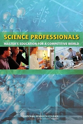 Science Professionals: Master's Education for a Competitive World by National Research Council