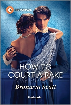 How to Court a Rake by Scott, Bronwyn