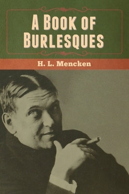 A Book of Burlesques by Mencken, H. L.
