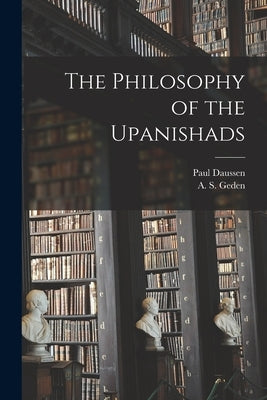 The Philosophy of the Upanishads by Daussen, Paul