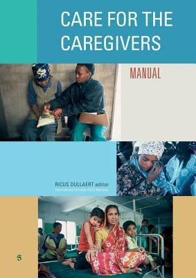 Care for the Caregivers: Manual by Dullaert, Ricus