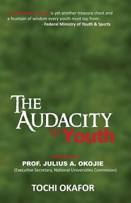 The Audacity of Youth by Okojie Oon, Julius a.