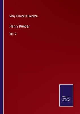 Henry Dunbar: Vol. 2 by Braddon, Mary Elizabeth