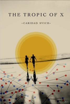 The Tropic of X by Svich, Caridad