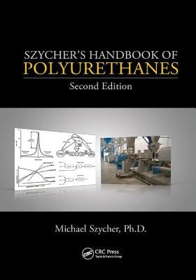 Szycher's Handbook of Polyurethanes by Szycher Ph. D., Michael