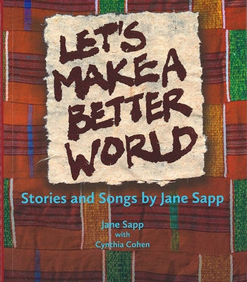 Let's Make a Better World: Stories and Songs by Jane Sapp by Sapp, Jane
