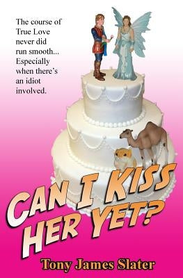 Can I Kiss Her yet? by Slater, Tony James