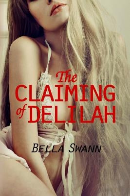 The Claiming of Delilah by Swann, Bella