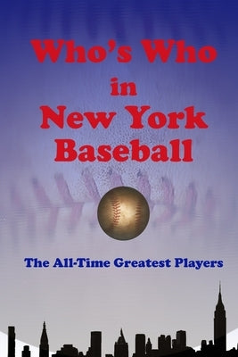Who's Who in New York Baseball: The All-Time Greatest Players by Pollutro, Jeremy