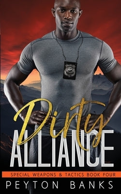Dirty Alliance (Special Weapons & Tactics 4) by Banks, Peyton
