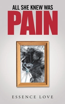 All She Knew Was Pain by Love, Essence
