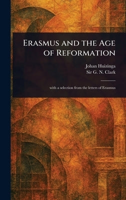 Erasmus and the Age of Reformation by Huizinga, Johan