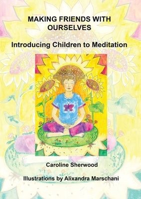 Making Friends With Ourselves by Sherwood, Caroline