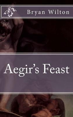 Aegirs Feast by Wilton, Bryan