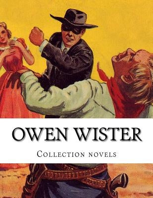 Owen Wister, Collection novels by Wister, Owen