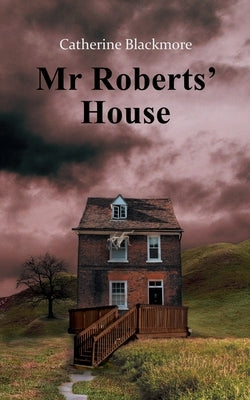 Mr Roberts' House by Blackmore, Catherine