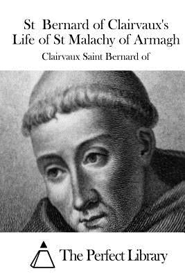 St Bernard of Clairvaux's Life of St Malachy of Armagh by The Perfect Library