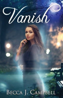 Vanish: A Sweet Romance with a Fantastical Twist by Campbell, Becca J.