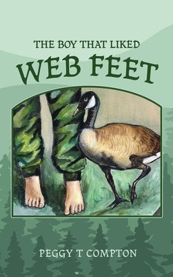 The Boy That Liked Web Feet by Compton, Peggy T.