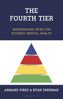 The Fourth Tier: Modernizing Mtss for Student Mental Health by Pires, Armand