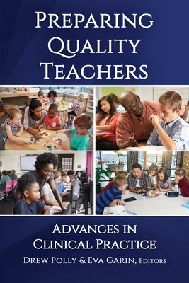 Preparing Quality Teachers: Advances in Clinical Practice by Polly, Drew