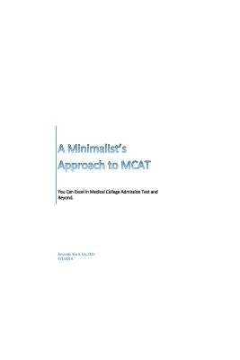 A Minimalist's Approach to MCAT: Excel in Medical College Admission Test and Beyond by Liu, Amanda Wu S.