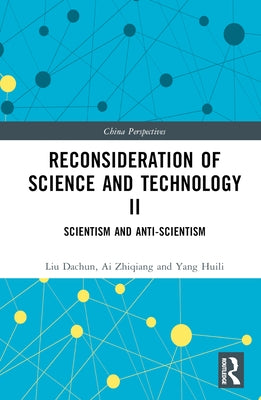 Reconsideration of Science and Technology II: Scientism and Anti-Scientism by Dachun, Liu