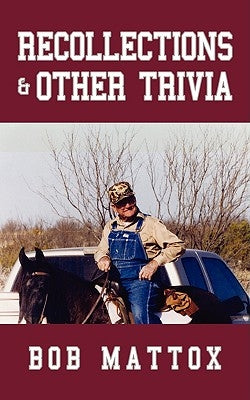 Recollections & Other Trivia by Mattox, Bob
