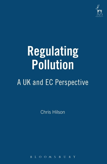 Regulating Pollution: A UK and EC Perspective by Hilson, Chris