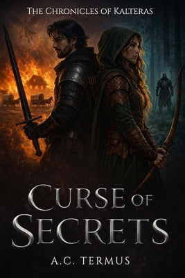 Curse of Secrets: The Chronicles of Kalteras: Book One by Termus, A. C.