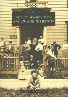 Mount Washington and Duquesne Heights by Kimmerle Beck, Nancy J.