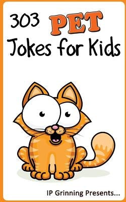 303 Pet Jokes for Kids: Joke Books for Kids by Factly, I. P.