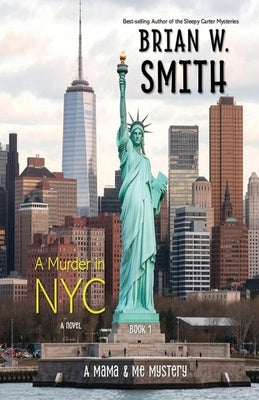 A Murder in NYC: Book 1 - Mama & Me Mystery Series by Smith, Brian W.