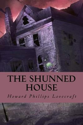 The Shunned House by Lovecraft, Howard Phillips