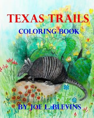 Texas Trails Coloring Book: The Coloring Book of Texas by Blevins, Joe L.
