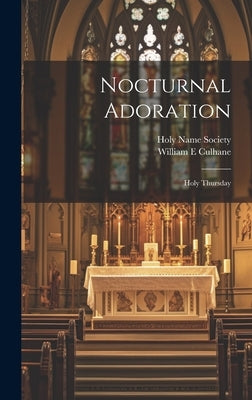 Nocturnal Adoration: Holy Thursday by Culhane, William E.