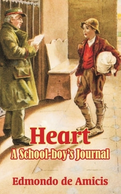 Heart: A School-boy's Journal by De Amicis, Edmondo