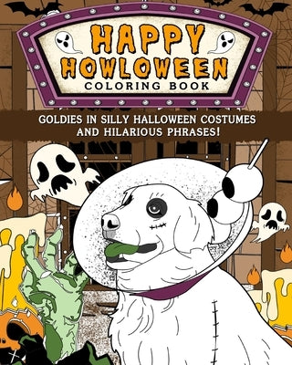 Goldies Happy Howloween Coloring Book: Silly Halloween Costumes and Hilarious Phrases by Paperland