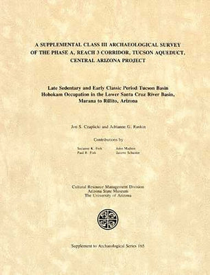 A Supplemental Class III Archaeological Survey of the Phase A, Reach 3 Corridor, Tucson Aqueduct, Central Arizona Project by Czaplicki, Jon S.