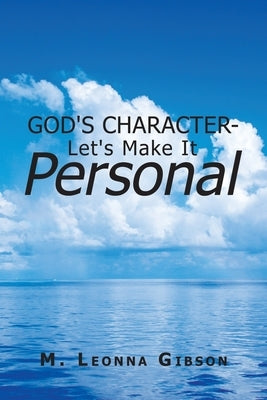 God's Character - Let's Make It Personal by Gibson, M. Leonna