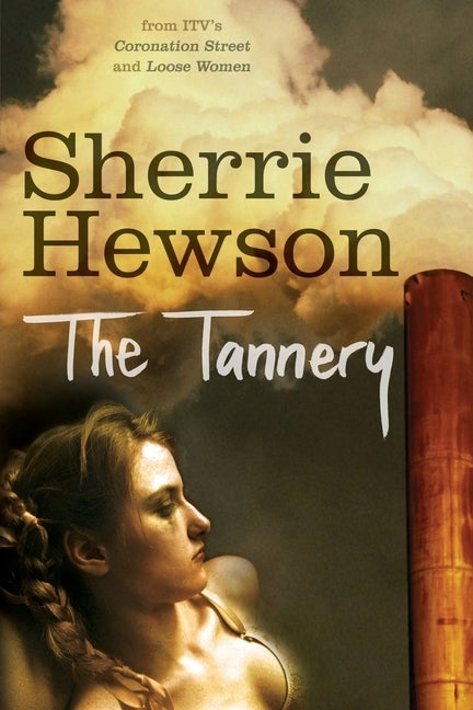 The Tannery by Hewson, Sherrie