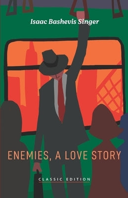 Enemies, A Love Story by Bashevis Singer, Isaac