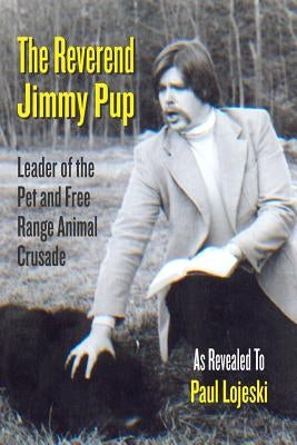 The Reverend Jimmy Pup by Lojeski, Paul