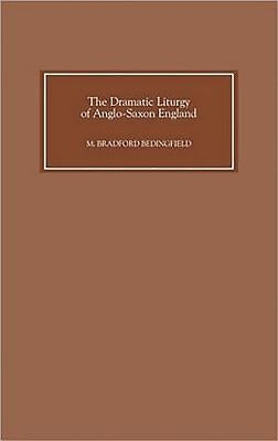 The Dramatic Liturgy of Anglo-Saxon England by Bedingfield, M. Bradford