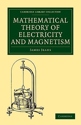 Mathematical Theory of Electricity and Magnetism by Jeans, James