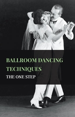 Ballroom Dancing Techniques - The One Step by Anon