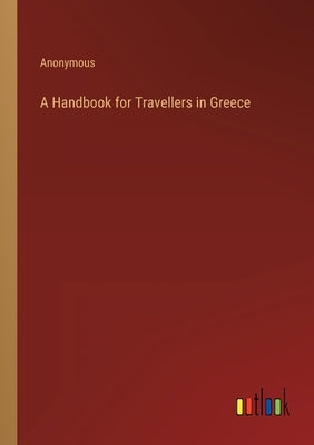 A Handbook for Travellers in Greece by Anonymous