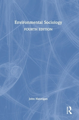 Environmental Sociology by Hannigan, John