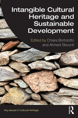 Intangible Cultural Heritage and Sustainable Development: Inside a UNESCO Convention by Bortolotto, Chiara